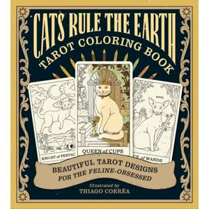 Abrams Cats Rule The Earth Tarot Coloring Book : Beautiful Tarot Designs For The Feline-Obsessed Abrams Cats Rule The Earth Tarot Coloring Book : Beautiful Tarot Designs For The Feline-Obsessed