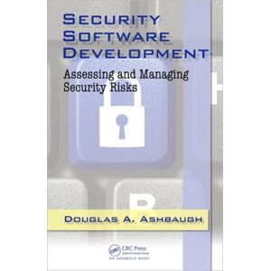 Taylor & Francis Ltd Security Software Development : Assessing And Managing Security Risks Taylor & Francis Ltd Security Software Development : Assessing And Managing Security Risks
