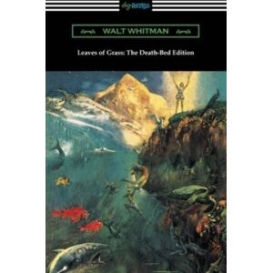 Digireads.com Leaves Of Grass : The Death-Bed Edition Digireads.com Leaves Of Grass : The Death-Bed Edition