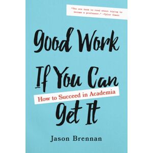 Johns Hopkins University Press Good Work If You Can Get It : How To Succeed In Academia Johns Hopkins University Press Good Work If You Can Get It : How To Succeed In Academia