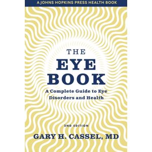 Johns Hopkins University Press The Eye Book : A Complete Guide To Eye Disorders And Health Johns Hopkins University Press The Eye Book : A Complete Guide To Eye Disorders And Health