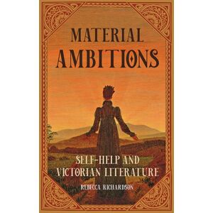 Johns Hopkins University Press Material Ambitions : Self-Help And Victorian Literature Johns Hopkins University Press Material Ambitions : Self-Help And Victorian Literature