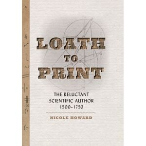 Johns Hopkins University Press Loath To Print : The Reluctant Scientific Author, 1500–1750 Johns Hopkins University Press Loath To Print : The Reluctant Scientific Author, 1500–1750