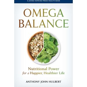 Johns Hopkins University Press Omega Balance : Nutritional Power For A Happier, Healthier Life Johns Hopkins University Press Omega Balance : Nutritional Power For A Happier, Healthier Life