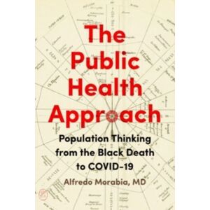 Johns Hopkins University Press The Public Health Approach : Population Thinking From The Black Death To Covid-19 Johns Hopkins University Press The Public Health Approach : Population Thinking From The Black Death To Covid-19