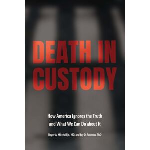 Johns Hopkins University Press Death In Custody : How America Ignores The Truth And What We Can Do About It Johns Hopkins University Press Death In Custody : How America Ignores The Truth And What We Can Do About It