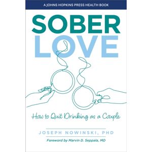 Johns Hopkins University Press Sober Love : How To Quit Drinking As A Couple Johns Hopkins University Press Sober Love : How To Quit Drinking As A Couple