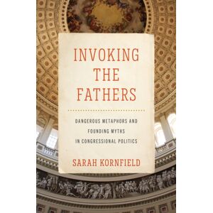 Johns Hopkins University Press Invoking The Fathers : Dangerous Metaphors And Founding Myths In Congressional Politics Johns Hopkins University Press Invoking The Fathers : Dangerous Metaphors And Founding Myths In Congressional Politics