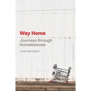 Johns Hopkins University Press Way Home : Journeys Through Homelessness Johns Hopkins University Press Way Home : Journeys Through Homelessness