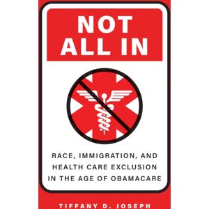 Johns Hopkins University Press Not All In : Race, Immigration, And Health Care Exclusion In The Age Of Obamacare Johns Hopkins University Press Not All In : Race, Immigration, And Health Care Exclusion In The Age Of Obamacare