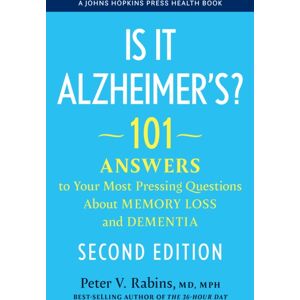 Johns Hopkins University Press Is It Alzheimer'S? : 101 Answers To Your Most Pressing Questions About Memory Loss And Dementia Johns Hopkins University Press Is It Alzheimer'S? : 101 Answers To Your Most Pressing Questions About Memory Loss And Dementia