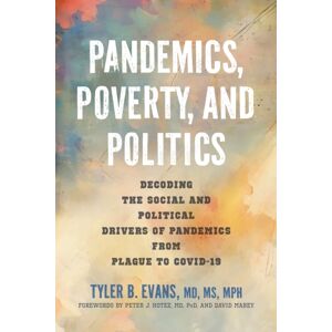 Johns Hopkins University Press Pandemics, Poverty, And Politics : Decoding The Social And Political Drivers Of Pandemics From Plague To Covid-19 Johns Hopkins University Press Pandemics, Poverty, And Politics : Decoding The Social And Political Drivers Of Pandemics From Plague To Covid-19