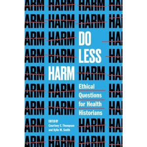 Johns Hopkins University Press Do Less Harm : Ethical Questions For Health Historians Johns Hopkins University Press Do Less Harm : Ethical Questions For Health Historians