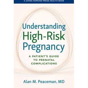 Johns Hopkins University Press Understanding High-Risk Pregnancy : A Patient'S Guide To Prenatal Complications Johns Hopkins University Press Understanding High-Risk Pregnancy : A Patient'S Guide To Prenatal Complications