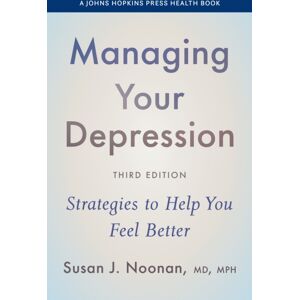 Johns Hopkins University Press Managing Your Depression : Strategies To Help You Feel Better Johns Hopkins University Press Managing Your Depression : Strategies To Help You Feel Better