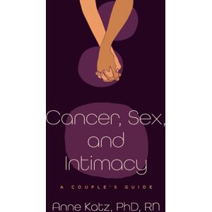 Johns Hopkins University Press Cancer, Sex, And Intimacy : A Couple'S Guide Johns Hopkins University Press Cancer, Sex, And Intimacy : A Couple'S Guide
