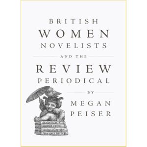 Johns Hopkins University Press British Women Novelists And The Review Periodical Johns Hopkins University Press British Women Novelists And The Review Periodical