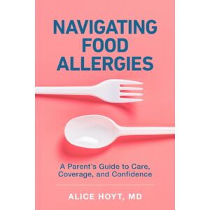 Johns Hopkins University Press Navigating Food Allergies : A Parent'S Guide To Care, Coverage, And Confidence Johns Hopkins University Press Navigating Food Allergies : A Parent'S Guide To Care, Coverage, And Confidence