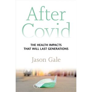 Johns Hopkins University Press After Covid : The Health Impacts That Will Last Generations Johns Hopkins University Press After Covid : The Health Impacts That Will Last Generations