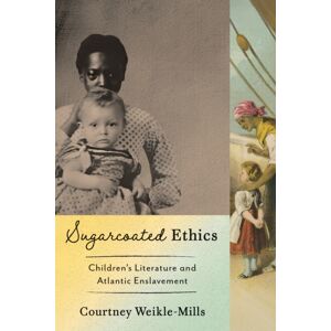 Johns Hopkins University Press Sugarcoated Ethics : Children'S Literature And Atlantic Enslavement Johns Hopkins University Press Sugarcoated Ethics : Children'S Literature And Atlantic Enslavement