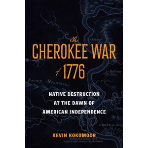 Johns Hopkins University Press The Cherokee War Of 1776 : Native Destruction At The Dawn Of American Independence Johns Hopkins University Press The Cherokee War Of 1776 : Native Destruction At The Dawn Of American Independence