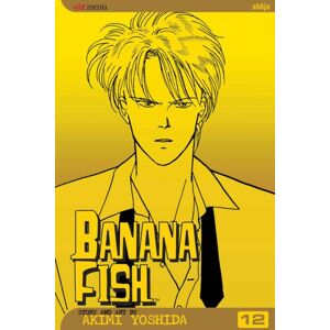 Viz Media, Subs. of Shogakukan Inc Banana Fish, Vol. 12 Viz Media, Subs. of Shogakukan Inc Banana Fish, Vol. 12