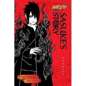 Viz Media, Subs. of Shogakukan Inc Naruto: Sasuke'S Story--Sunrise Viz Media, Subs. of Shogakukan Inc Naruto: Sasuke'S Story--Sunrise