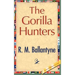 1st World Library - Literary Society The Gorilla Hunters 1st World Library - Literary Society The Gorilla Hunters
