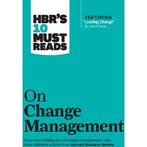 Harvard Business Review Press Hbr'S 10 Must Reads On Change Management (Including Featured Article "Leading Change," By John P. Kotter) Harvard Business Review Press Hbr'S 10 Must Reads On Change Management (Including Featured Article "Leading Change," By John P. Kotter)