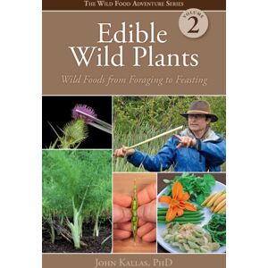 Gibbs M. Smith Inc Edible Wild Plants, Vol. 2 : Wild Foods From Foraging To Feasting Gibbs M. Smith Inc Edible Wild Plants, Vol. 2 : Wild Foods From Foraging To Feasting