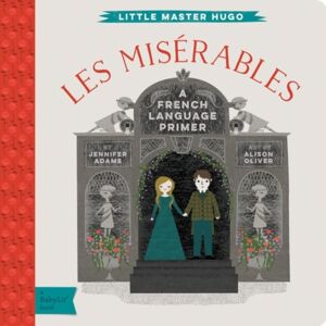Gibbs M. Smith Inc Les Miserables : A Babylit® French Language Primer Gibbs M. Smith Inc Les Miserables : A Babylit® French Language Primer