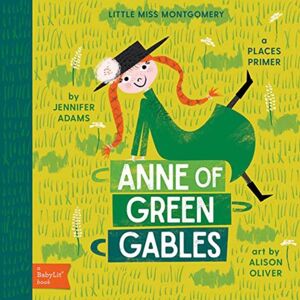 Gibbs M. Smith Inc Anne Of Green Gables : A Babylit® Places Primer Gibbs M. Smith Inc Anne Of Green Gables : A Babylit® Places Primer