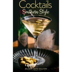 Gibbs M. Smith Inc Cocktails, Southern Style : Pours, Drinks, Sips, And Bites Gibbs M. Smith Inc Cocktails, Southern Style : Pours, Drinks, Sips, And Bites