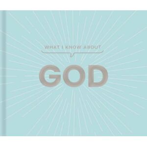 Gibbs M. Smith Inc What I Know About God Gibbs M. Smith Inc What I Know About God