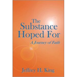 AuthorHouse The Substance Hoped For : A Journey Of Faith AuthorHouse The Substance Hoped For : A Journey Of Faith