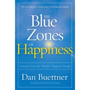 National Geographic Society Blue Zones Of Happiness : Lessons From The World'S Happiest People National Geographic Society Blue Zones Of Happiness : Lessons From The World'S Happiest People