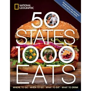 National Geographic Society 50 States, 1,000 Eats : Where To Go, When To Go, What To Eat, What To Drink National Geographic Society 50 States, 1,000 Eats : Where To Go, When To Go, What To Eat, What To Drink