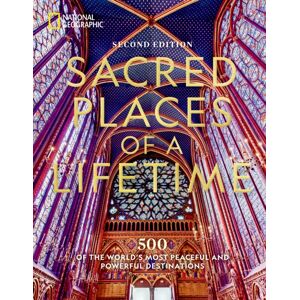 National Geographic Society Sacred Places Of A Lifetime : 500 Of The World'S Most Peaceful And Powerful Destinations National Geographic Society Sacred Places Of A Lifetime : 500 Of The World'S Most Peaceful And Powerful Destinations