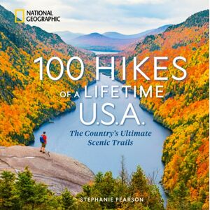 National Geographic Society 100 Hikes Of A Lifetime U.S.A. : The Country'S Ultimate Scenic Trails National Geographic Society 100 Hikes Of A Lifetime U.S.A. : The Country'S Ultimate Scenic Trails