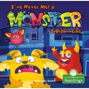 Crabtree Publishing Co,US I'Ve Never Met A Monster I Didn'T Like Crabtree Publishing Co,US I'Ve Never Met A Monster I Didn'T Like