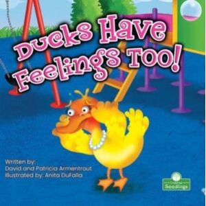 Crabtree Publishing Co,Canada Ducks Have Feelings Too! Crabtree Publishing Co,Canada Ducks Have Feelings Too!