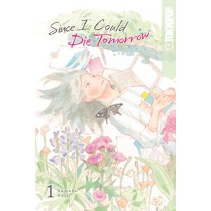 Tokyopop Press Inc Since I Could Die Tomorrow, Volume 1 Tokyopop Press Inc Since I Could Die Tomorrow, Volume 1