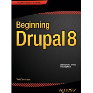 Springer-Verlag Berlin and Heidelberg GmbH & Co. K Beginning Drupal 8 Springer-Verlag Berlin and Heidelberg GmbH & Co. K Beginning Drupal 8