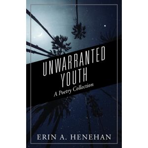 Outskirts Press Unwarranted Youth : A Poetry Collection Outskirts Press Unwarranted Youth : A Poetry Collection