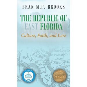 Outskirts Press The Republic Of East Florida : Culture, Faith, And Lore Outskirts Press The Republic Of East Florida : Culture, Faith, And Lore