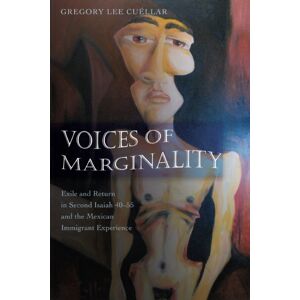 Peter Lang Publishing Inc Voices Of Marginality : Exile And Return In Second Isaiah 40-55 And The Mexican Immigrant Experience Peter Lang Publishing Inc Voices Of Marginality : Exile And Return In Second Isaiah 40-55 And The Mexican Immigrant Experience