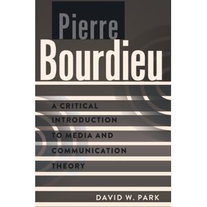 Peter Lang Publishing Inc Pierre Bourdieu : A Critical Introduction To Media And Communication Theory Peter Lang Publishing Inc Pierre Bourdieu : A Critical Introduction To Media And Communication Theory