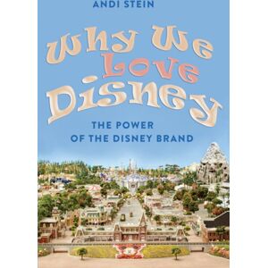 Peter Lang Publishing Inc Why We Love Disney : The Power Of The Disney Brand Peter Lang Publishing Inc Why We Love Disney : The Power Of The Disney Brand
