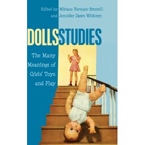 Peter Lang Publishing Inc Dolls Studies : The Many Meanings Of Girls’ Toys And Play Peter Lang Publishing Inc Dolls Studies : The Many Meanings Of Girls’ Toys And Play