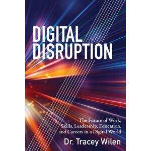 Peter Lang Publishing Inc Digital Disruption : The Future Of Work, Skills, Leadership, Education, And Careers In A Digital World Peter Lang Publishing Inc Digital Disruption : The Future Of Work, Skills, Leadership, Education, And Careers In A Digital World